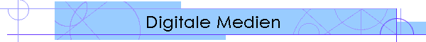 Digitale Medien